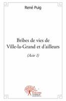 Acte 1, Bribes de vies de Ville-la-Grand et d'ailleurs, (acte 1)