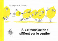 Six citrons acides sifflent sur le sentier