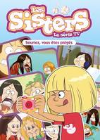 Les Sisters - La Série TV - Poche - tome 30, Souriez, vous êtes piégés !