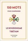 150 mots pour comprendre le bouddhisme tibétain