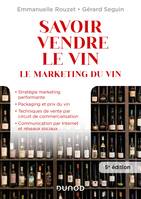 Savoir vendre le vin - 5e éd., Le marketing du vin