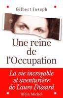 Une reine de l'Occupation, La vie incroyable et aventurière de Laure Dissard