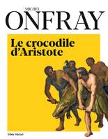 Le Crocodile d’Aristote, Une histoire de la philosophie par la peinture