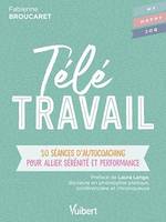 Télétravail : 10 séances d'autocoaching pour allier sérénité et performance, 10 séances d'autocoaching pour allier sérénité et performance