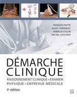 Démarche clinique (3e édition), Raisonnement clinique, examen physique, entrevue médicale