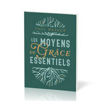 Les moyens de grâce essentiels