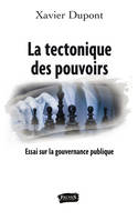 La tectonique des pouvoirs, Essai sur la gouvernance publique