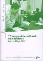 12e Congrès international de métrologie - Lyon, 20-23 juin 2005, Lyon, 20-23 juin 2005