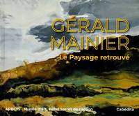 GÉRALD MAINIER - Le paysage retrouvé