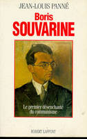 Boris Souvarine - Le premier désenchanté du communisme, le premier désenchanté du communisme