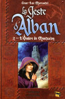 La Geste d'Alban, tome 2 : L'ombre de Montsalvy