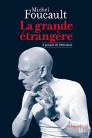 Michel Foucault. La grande étrangère, À propos de littérature