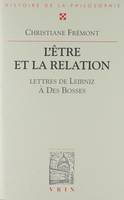L'être et la relation, Avec trente-sept lettres de Leibniz au R.P. Des Bosses