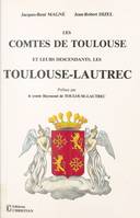 Les comtes de Toulouse et leurs descendants, les Toulouse-Lautrec : étude historique et généalogique, IXe-XXe siècles