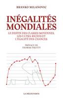 Inégalités mondiales - Le destin des classes moyennes, les ultra-riches et l'égalité des chances