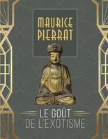 Maurice Pierrat. Le goût de l'exotisme.