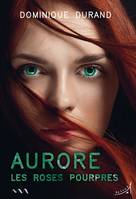 Aurore, Les roses pourpres