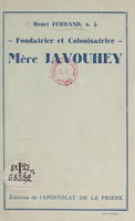 Mère Javouhey, Fondatrice et colonisatrice