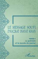 Le message soufi d'Hazrat Inayat Khan, Volume 4 - la guérison et le monde du mental