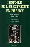 Histoire générale de l'électricité en France., 3, Histoire de l'électricité en France, (1946-1987)