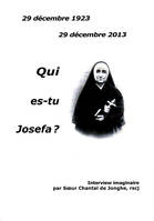 Qui es-tu Josefa ?, 29 décembre 1923-29 décembre 2013
