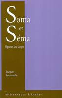 Soma & séma, figures du corps