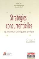 STRATEGIES CONCURRENTIELLES - LE RENOUVEAU THEORIQUE EN PRATIQUE, Le renouveau théorique en pratique