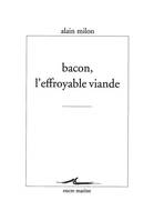 Bacon, l'effroyable viande