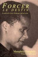 Forcer le destin, le parcours d'une dirigeante sud-africaine