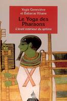 Le yoga des pharaons - L'éveil intérieur du sphinx, l'éveil intérieur du sphinx