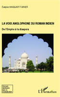 La voix anglophone du roman Indien, De l'Empire à la diaspora