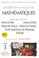 Problèmes corrigés de mathématiques posés aux concours des Mines d'Albi, Mines d'Alès, Mines de Douai, Mines de Nantes., Tome 3, Mathématiques Mines d'Albi, Alès, Douai, Nantes, École supérieure de Plasturgie, ENSAIS - Tome 3 - MPSI-PCSI