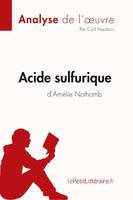 Acide sulfurique d'Amélie Nothomb (Analyse de l'oeuvre), Analyse complète et résumé détaillé de l'oeuvre