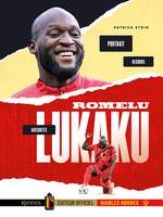 Romelu Lukaku, Portrait, anecdotes, stats