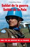 Soldat de la guerre Soldat de la Paix : Une vie au service de la France, une vie au service de la France