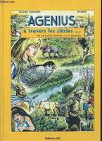 Agenius à travers les siècles ou la petite histoire de l'Agenais.