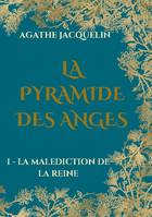 La Pyramide des Anges, I - La Malédiction de la Reine