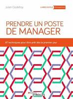 Prendre un poste de manager, 87 techniques pour développer son leadership et engager ses équipes