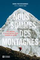 Nous sommes des montagnes, Une alpiniste à l'assaut des plus hauts sommets du monde