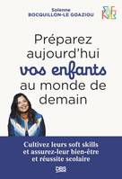 Préparez aujourd'hui vos enfants au monde de demain, Cultivez leurs soft skills et assurez-leur bien-être et réussite scolaire - SOFT KIDS