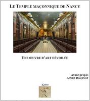 LE TEMPLE MAÇONNIQUE DE NANCY - UNE OEUVRE D'ART DÉVOILÉE