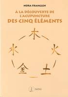 A LA DECOUVERTE DE L'ACUPUNCTURE DES CINQ ELEMENTS