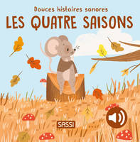 Douces histoires sonores. Les quatre saisons