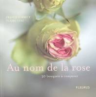 Au nom de la rose, 30 bouquets à composer