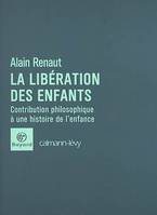 LIBERATION DES ENFANTS, contribution philosophique à une histoire de l'enfance