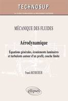 MÉCANIQUE DES FLUIDES - Aérodynamique - Equations générales, écoulements laminaires et turbulents autour d’un profil, couche limite (Niveau C)