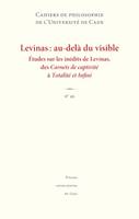 Cahiers de philosophie de l'université de Caen, n°49/2012, Levinas : au-delà du visible. Études sur les inédits de Levinas, des Carnets de captivité à Totalité et Infini