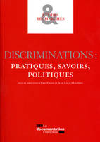 Discriminations : pratiques, savoirs, politiques, pratiques, savoirs, politiques