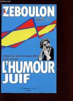 Le Zéboulon, petite anthologie de l'humour juif, Opus 2, Citations de Karl à Groucho Marx en passant par..., Zeboulon Opus 2, L'Humour Juif