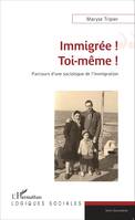 Immigrée ! Toi-même !, Parcours d'une sociologue de l'immigration